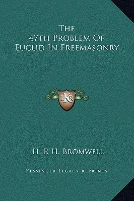 Le 47e problème d'Euclide en franc-maçonnerie - The 47th Problem Of Euclid In Freemasonry