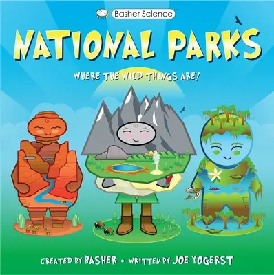 L'histoire des bashers : Les parcs nationaux : Là où sont les choses sauvages ! - Basher History: National Parks: Where the Wild Things Are!