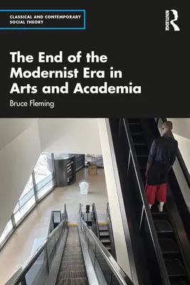 La fin de l'ère moderniste dans les arts et les universités - The End of the Modernist Era in Arts and Academia