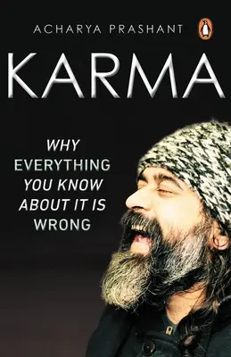 Karma : pourquoi tout ce que vous savez à ce sujet est faux - Karma: Why Everything You Know about It Is Wrong