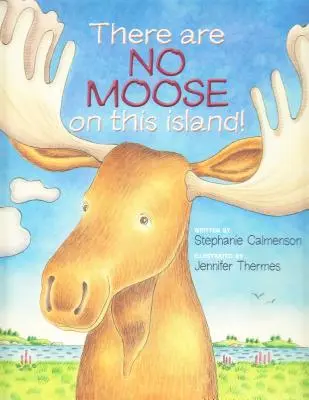 Il n'y a pas d'orignaux sur cette île ! - There Are No Moose on This Island!