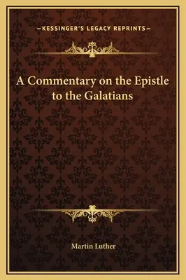 Commentaire sur l'épître aux Galates - A Commentary on the Epistle to the Galatians