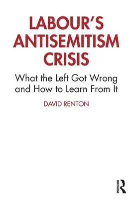 La crise de l'antisémitisme chez les travaillistes : Ce que la gauche a fait de travers et comment en tirer les leçons - Labour's Antisemitism Crisis: What the Left Got Wrong and How to Learn From It