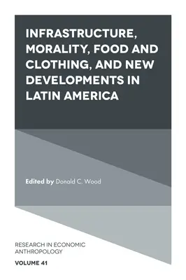 Infrastructures, moralité, alimentation et habillement, et nouveaux développements en Amérique latine - Infrastructure, Morality, Food and Clothing, and New Developments in Latin America