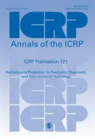 Publication 121 de la CIPR - La radioprotection en radiologie diagnostique et interventionnelle pédiatrique - ICRP Publication 121 - Radiological Protection in Paediatric Diagnostic and Interventional Radiology