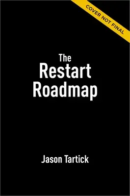 La feuille de route du redémarrage : Réinitialisez et redémarrez votre carrière - The Restart Roadmap: Rewire and Reset Your Career