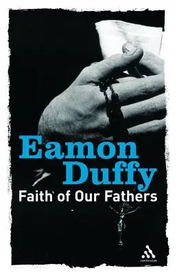 La foi de nos pères : Réflexions sur la tradition catholique - Faith of Our Fathers: Reflections on Catholic Tradition