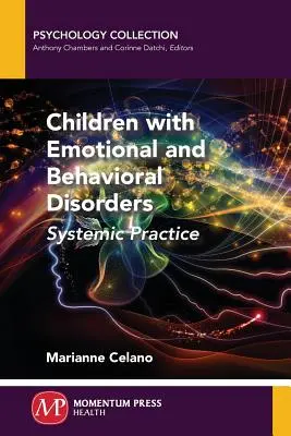 Les enfants atteints de troubles émotionnels et comportementaux : La pratique systémique - Children with Emotional and Behavioral Disorders: Systemic Practice