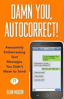 Maudite soit la correction automatique ! - Damn You, Autocorrect!