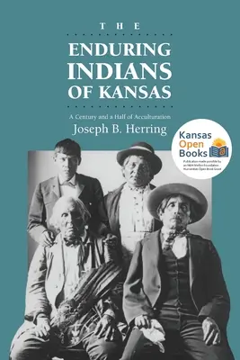 Les Indiens durables du Kansas : Un siècle et demi d'acculturation - The Enduring Indians of Kansas: A Century and a Half of Acculturation