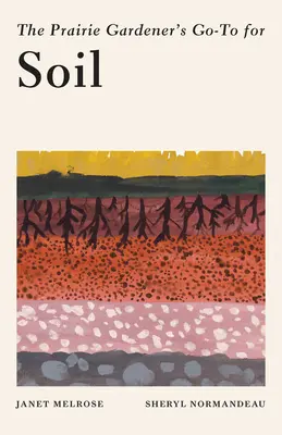 Le guide du jardinier de la prairie pour le sol - The Prairie Gardener's Go-To Guide for Soil