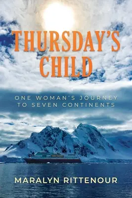 L'enfant du jeudi : Le voyage d'une femme sur sept continents - Thursday's Child: One Woman's Journey to Seven Continents