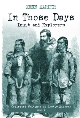 En ce temps-là : Inuits et explorateurs - In Those Days: Inuit and Explorers