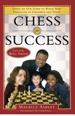 Chess for Success : Utiliser un vieux jeu pour développer de nouvelles forces chez les enfants et les adolescents - Chess for Success: Using an Old Game to Build New Strengths in Children and Teens