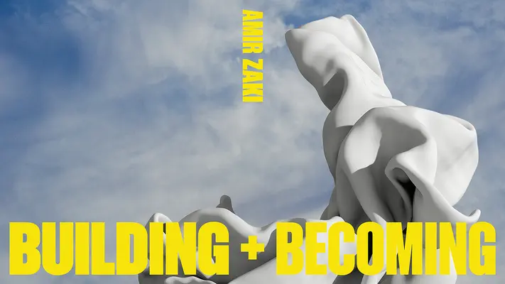 Amir Zaki, Construire et devenir - Amir Zaki, Building and Becoming