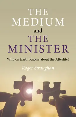 Le médium et le ministre : Qui sur terre connaît la vie après la mort ? - The Medium and the Minister: Who on Earth Knows about the Afterlife?