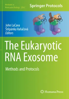 L'exosome ARN eucaryote : Méthodes et protocoles - The Eukaryotic RNA Exosome: Methods and Protocols