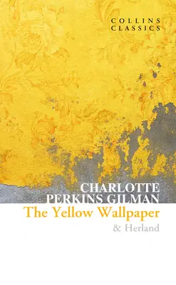 Le papier peint jaune et Herland - The Yellow Wallpaper & Herland