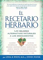 El Recetario Herbario : Les meilleures alternatives naturelles aux médicaments - El Recetario Herbario: Las mejores alternativas naturales a los medicamentos
