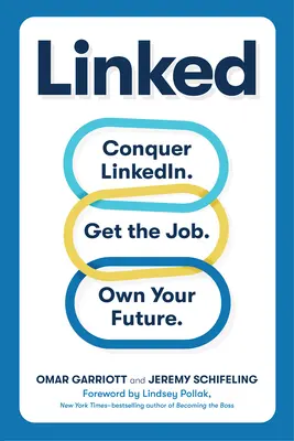 Linked : Conquérir Linkedin. Obtenez l'emploi de vos rêves. Prenez votre avenir en main. - Linked: Conquer Linkedin. Get Your Dream Job. Own Your Future.