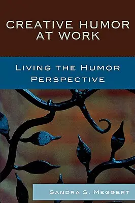L'humour créatif au travail : Vivre la perspective de l'humour - Creative Humor at Work: Living the Humor Perspective