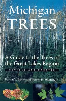 Les arbres du Michigan : Guide des arbres de la région des Grands Lacs - Michigan Trees: A Guide to the Trees of the Great Lakes Region