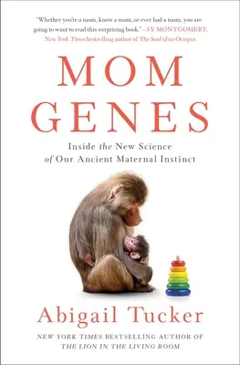 Les gènes de la mère : Au cœur de la nouvelle science de notre ancien instinct maternel - Mom Genes: Inside the New Science of Our Ancient Maternal Instinct
