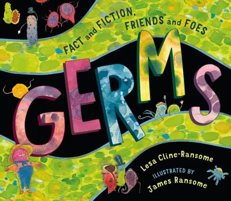 Les microbes : Réalité et fiction, amis et ennemis - Germs: Fact and Fiction, Friends and Foes