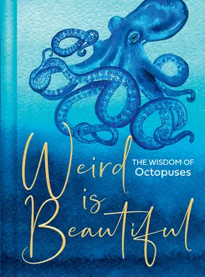 L'étrange est beau : La sagesse des pieuvres - Weird Is Beautiful: The Wisdom of Octopuses