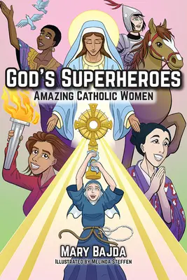 Les super-héros de Dieu : Des femmes catholiques étonnantes - God's Superheroes: Amazing Catholic Women