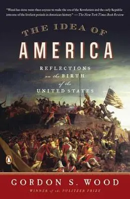 L'idée de l'Amérique : Réflexions sur la naissance des États-Unis - The Idea of America: Reflections on the Birth of the United States