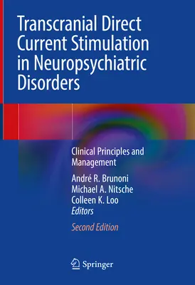 La stimulation transcrânienne à courant continu dans les troubles neuropsychiatriques : Principes cliniques et gestion - Transcranial Direct Current Stimulation in Neuropsychiatric Disorders: Clinical Principles and Management