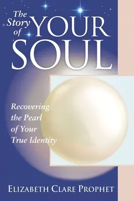 L'histoire de votre âme : Retrouver la perle de votre véritable identité - The Story of Your Soul: Recovering the Pearl of Your True Identity