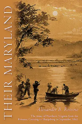 Leur Maryland : L'armée de Virginie du Nord, de la traversée du Potomac à Sharpsburg en septembre 1862 - Their Maryland: The Army of Northern Virginia from the Potomac Crossing to Sharpsburg in September 1862