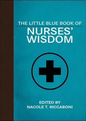 Le petit livre bleu de la sagesse des infirmières - The Little Blue Book of Nurses' Wisdom