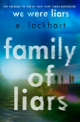 La famille des menteurs : Le préquel de Nous étions des menteurs - Family of Liars: The Prequel to We Were Liars