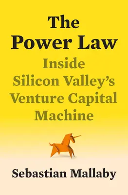 La loi du pouvoir : Le capital-risque et l'émergence d'un nouvel avenir - The Power Law: Venture Capital and the Making of the New Future