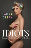 Idiots - Mariage, maternité, lait et erreurs - Idiots - Marriage, Motherhood, Milk and Mistakes