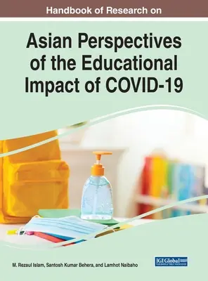 Manuel de recherche sur les perspectives asiatiques de l'impact éducatif du COVID-19 - Handbook of Research on Asian Perspectives of the Educational Impact of COVID-19