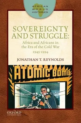 Souveraineté et lutte : L'Afrique et les Africains à l'ère de la guerre froide, 1945-1994 - Sovereignty and Struggle: Africa and Africans in the Era of the Cold War, 1945-1994