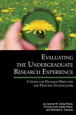 Évaluation de l'expérience de recherche des étudiants de premier cycle : Un guide pour les directeurs de programmes et les chercheurs principaux - Evaluating the Undergraduate Research Experience: A Guide for Program Directors and Principal Investigators