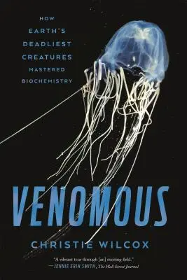 Venimeux : Comment les créatures les plus mortelles de la Terre ont maîtrisé la biochimie - Venomous: How Earth's Deadliest Creatures Mastered Biochemistry