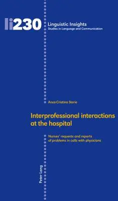 Interactions interprofessionnelles à l'hôpital : Demandes des infirmières et rapports de problèmes dans les appels avec les médecins - Interprofessional Interactions at the Hospital: Nurses' Requests and Reports of Problems in Calls with Physicians