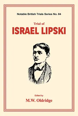 Le procès d'Israël Lipski : (Les procès britanniques notables) - Trial of Israel Lipski: (Notable British Trials)