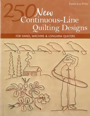 250 nouveaux motifs de quilting en ligne continue - édition en impression à la demande : Pour les quilteuses à la main, à la machine et au bras long - 250 New Continuous-Line Quilting Designs-Print-on-Demand-Edition: For Hand, Machine & Longarm Quilters