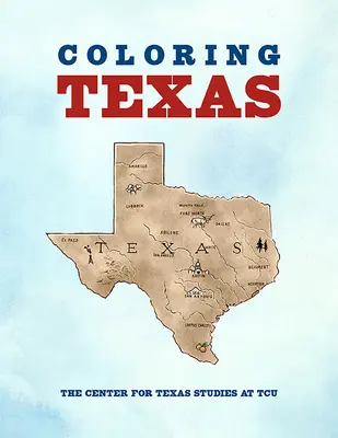 Coloriage du Texas : Un livre de coloriage sur l'histoire du Texas - Coloring Texas: A Texas History Coloring Book