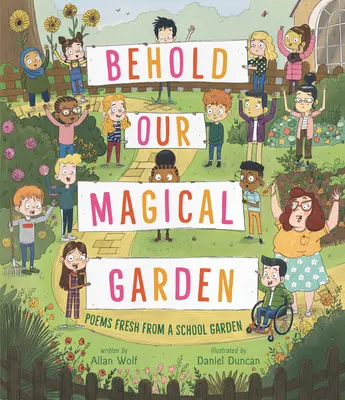 Voici notre jardin magique : Poèmes provenant d'un jardin d'école - Behold Our Magical Garden: Poems Fresh from a School Garden