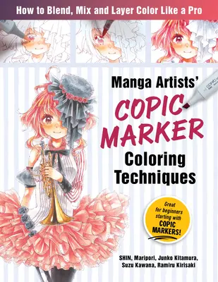 Manga Artists Copic Marker Coloring Techniques : Apprendre à estomper, mélanger et superposer les couleurs comme un pro - Manga Artists Copic Marker Coloring Techniques: Learn How to Blend, Mix and Layer Color Like a Pro