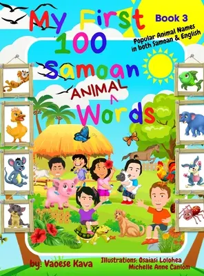 Mes 100 premiers mots sur les animaux samoans - Livre 3 - My First 100 Samoan Animal Words - Book 3