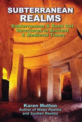 Les royaumes souterrains : Structures souterraines et creusées dans la roche à l'époque antique et médiévale - Subterranean Realms: Subterranean & Rock Cut Structures in Ancient & Medieval Times